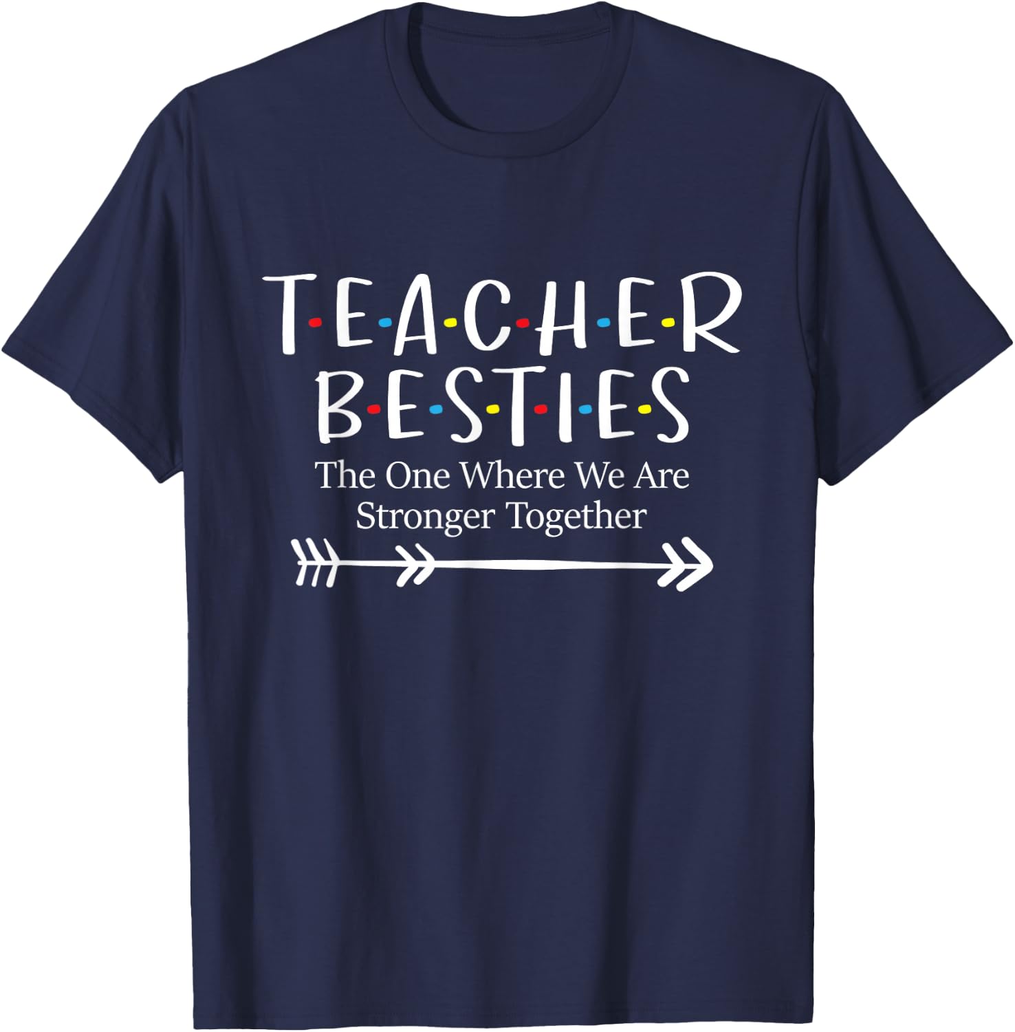 The One Where We Are Stronger Together - Bestie Teacher BFF T-Shirt - T-Shirt | Navy