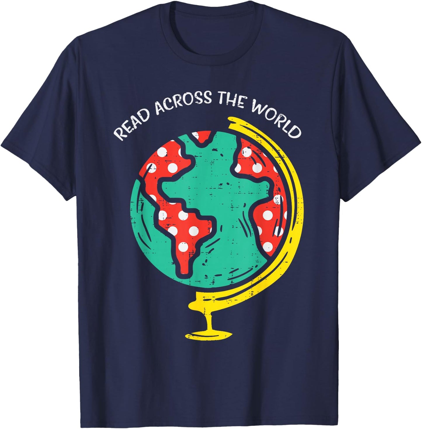 Read Across The World Globe Book Lover Bookworm Librarian T-Shirt - T-Shirt | Navy