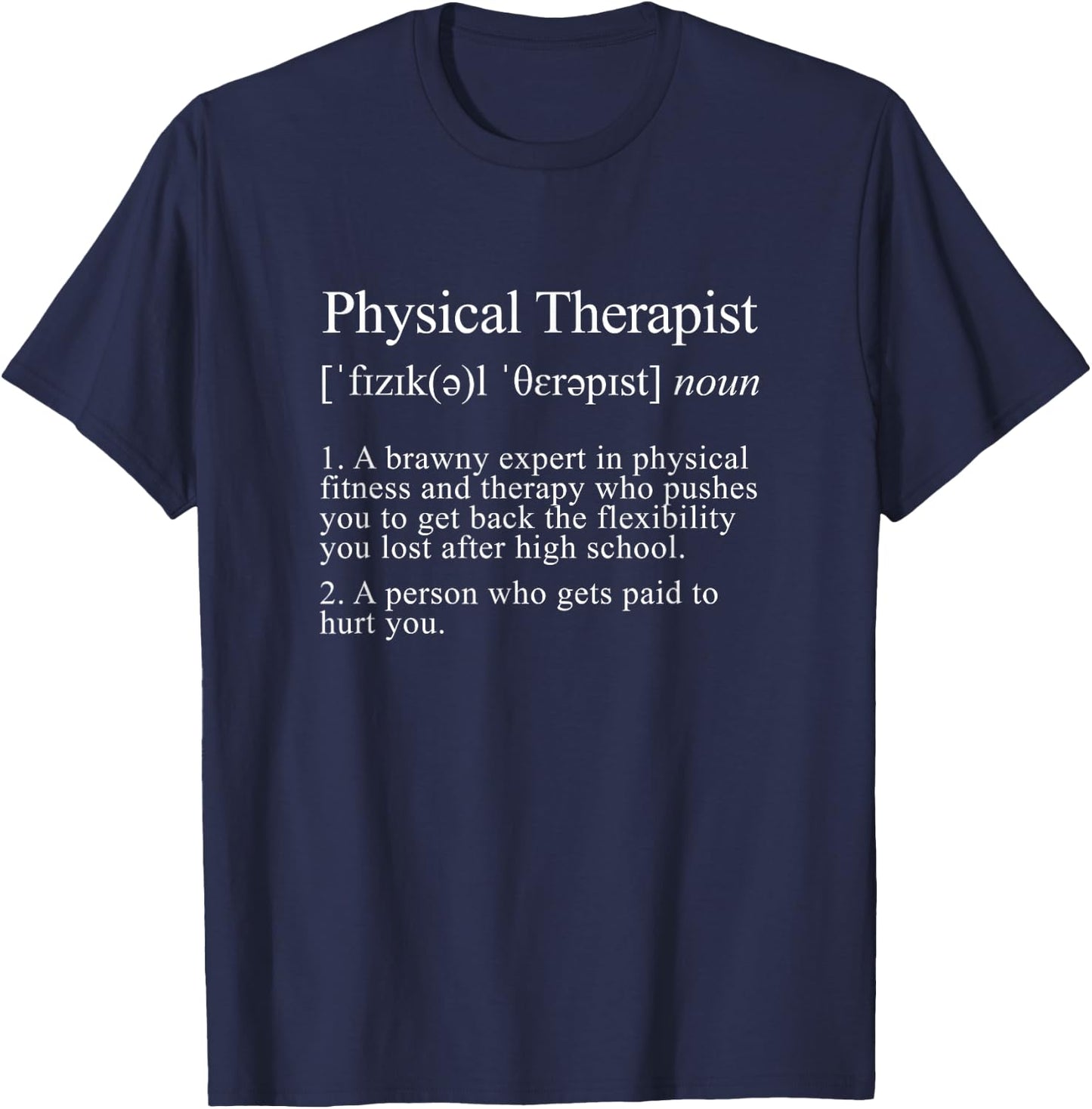 Physical Therapist Definition - Funny PT Physical Therapy T-Shirt - T-Shirt | Navy