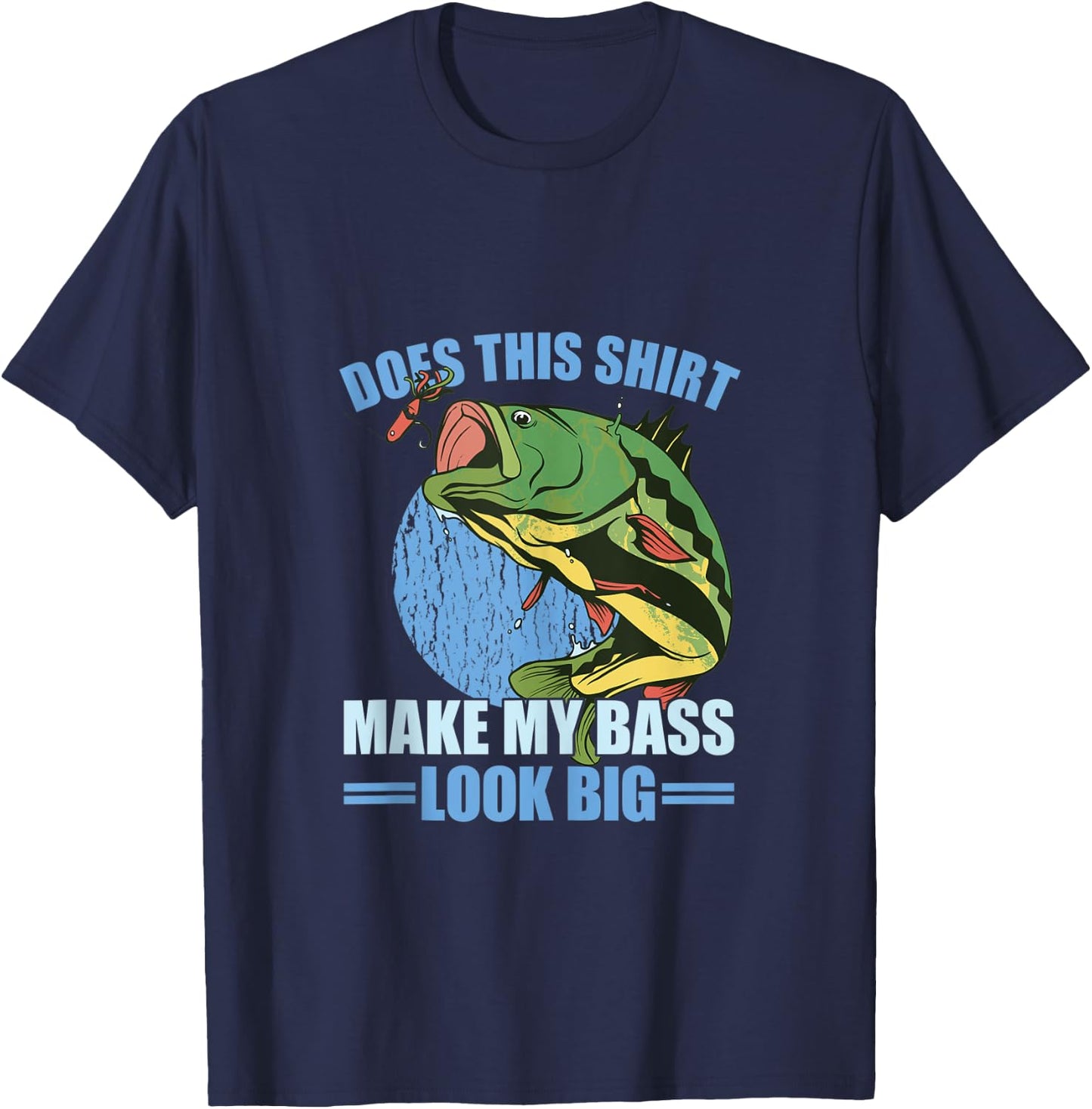 Does This Shirt Make My Bass Look Big Funny Fishing T-Shirt - T-Shirt | Navy