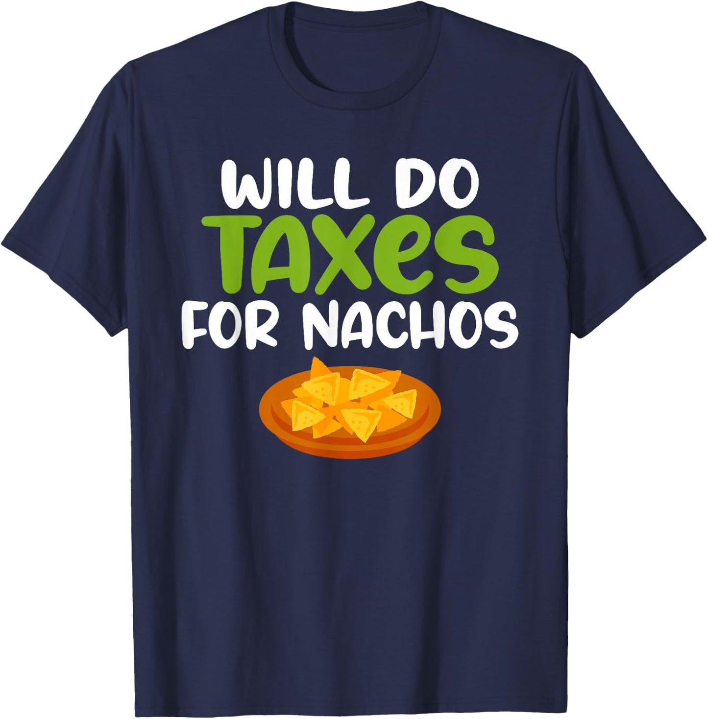 Will do Taxes for Nachos Tax Bookkeeper funny Accounting T-Shirt - T-Shirt | Navy