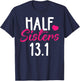 Running Shirt Half Sisters 13.1 Marathon Christmas Gift T-Shirt - T-Shirt | Navy