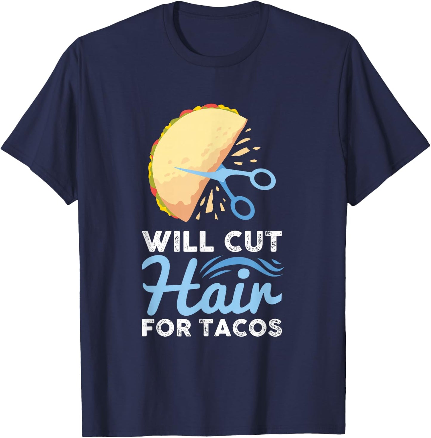 Will Cut Hair For Tacos - Barber Hairdresser Hairstylist T-Shirt - T-Shirt | Navy
