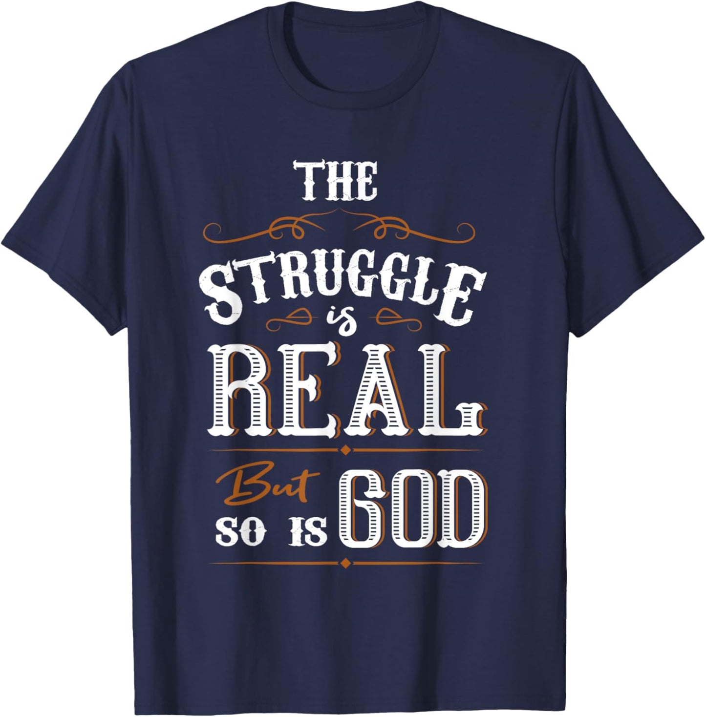 Religion The Struggle Is Real But So Is God Love For Jesus T-Shirt - T-Shirt | Navy