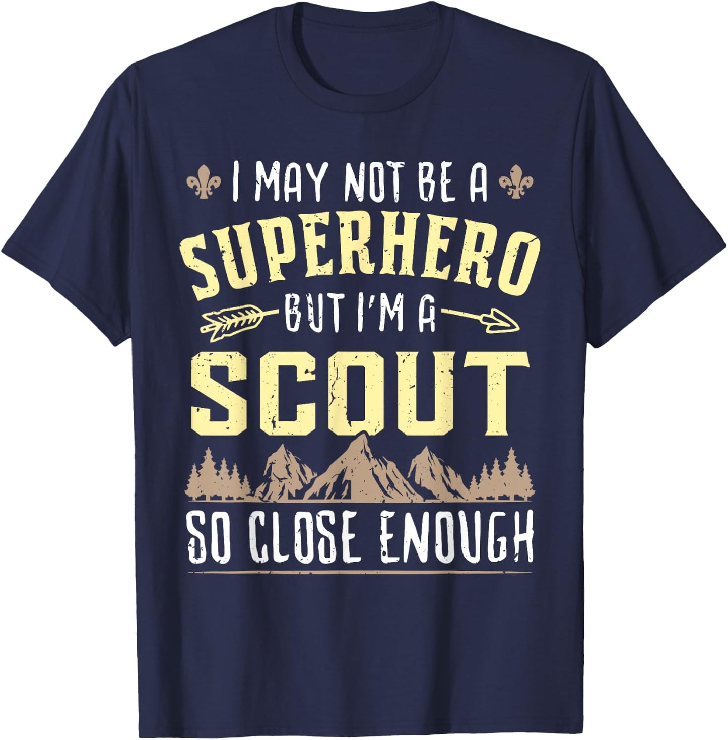 I May Not Be A Superhero But I'm A Scout So Close Enough T-Shirt - T-Shirt | Navy