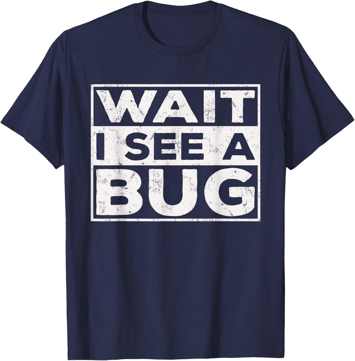Wait I See A Bug Vintage, Funny Insect Entomologist Sayings T-Shirt - T-Shirt | Navy
