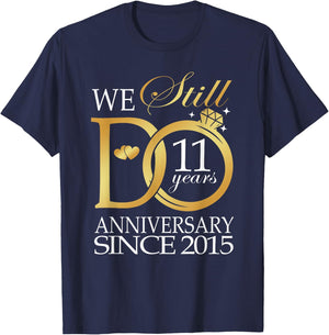 We Still Do 11 Year Since 2015 11th Wedding Anniversary T-Shirt - T-Shirt | Navy