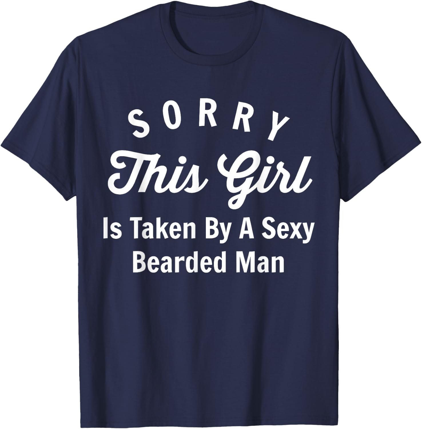 Sorry This Girl Is Taken By A Sexy Bearded Man Couples Shirt T-Shirt - T-Shirt | Navy