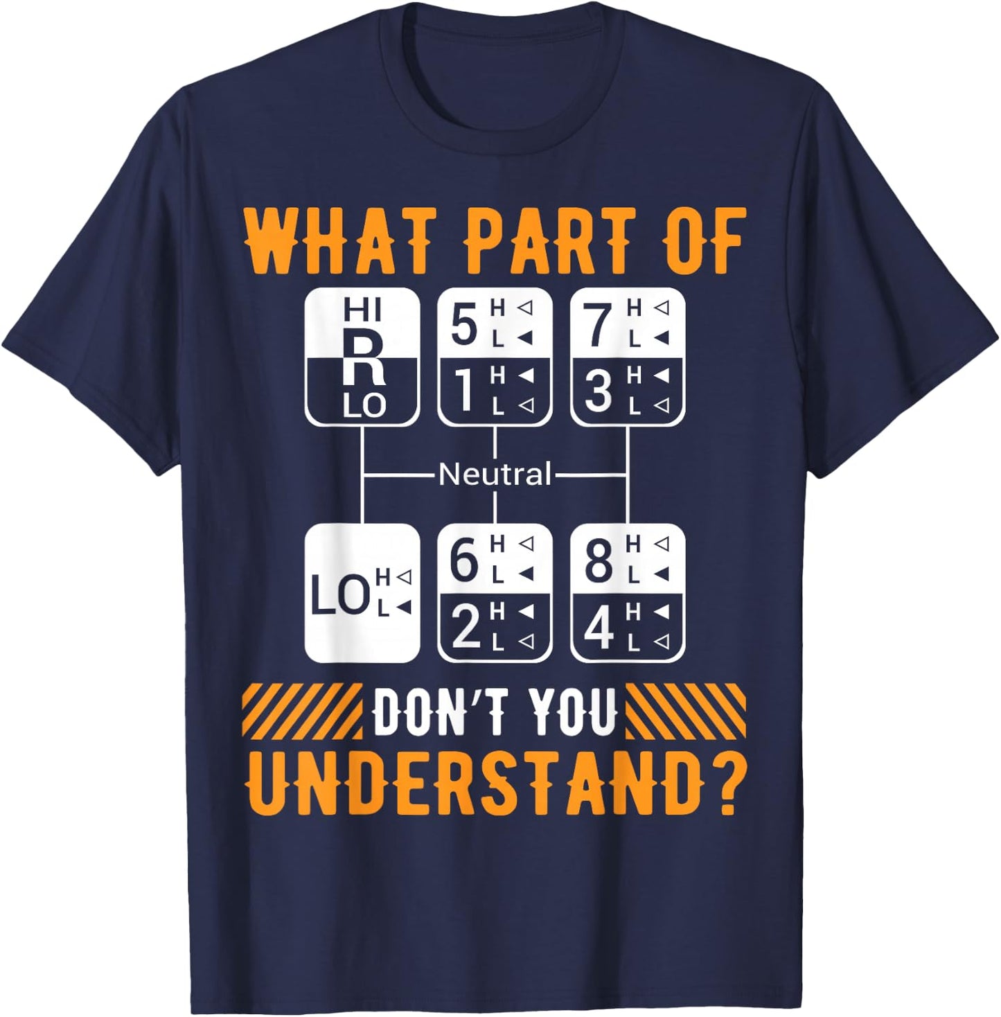 What Part Of Don't You Understand Funny Trucker Trucking Dad T-Shirt - T-Shirt | Navy