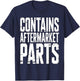 Contains Aftermarket Parts Mechanic Humor T-Shirt - T-Shirt | Navy