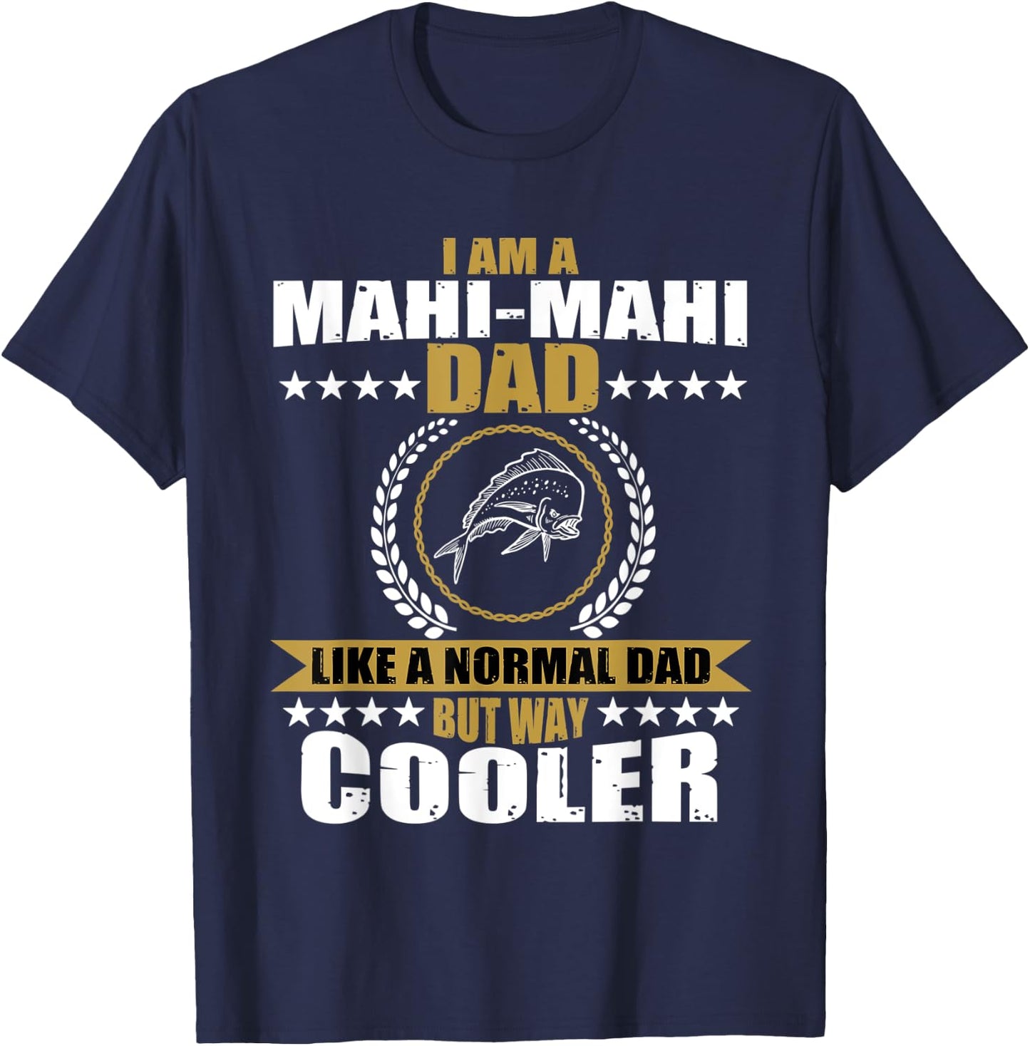 Funny Mahi-Mahi Dad Saying Game Fishing T-Shirt - T-Shirt | Navy