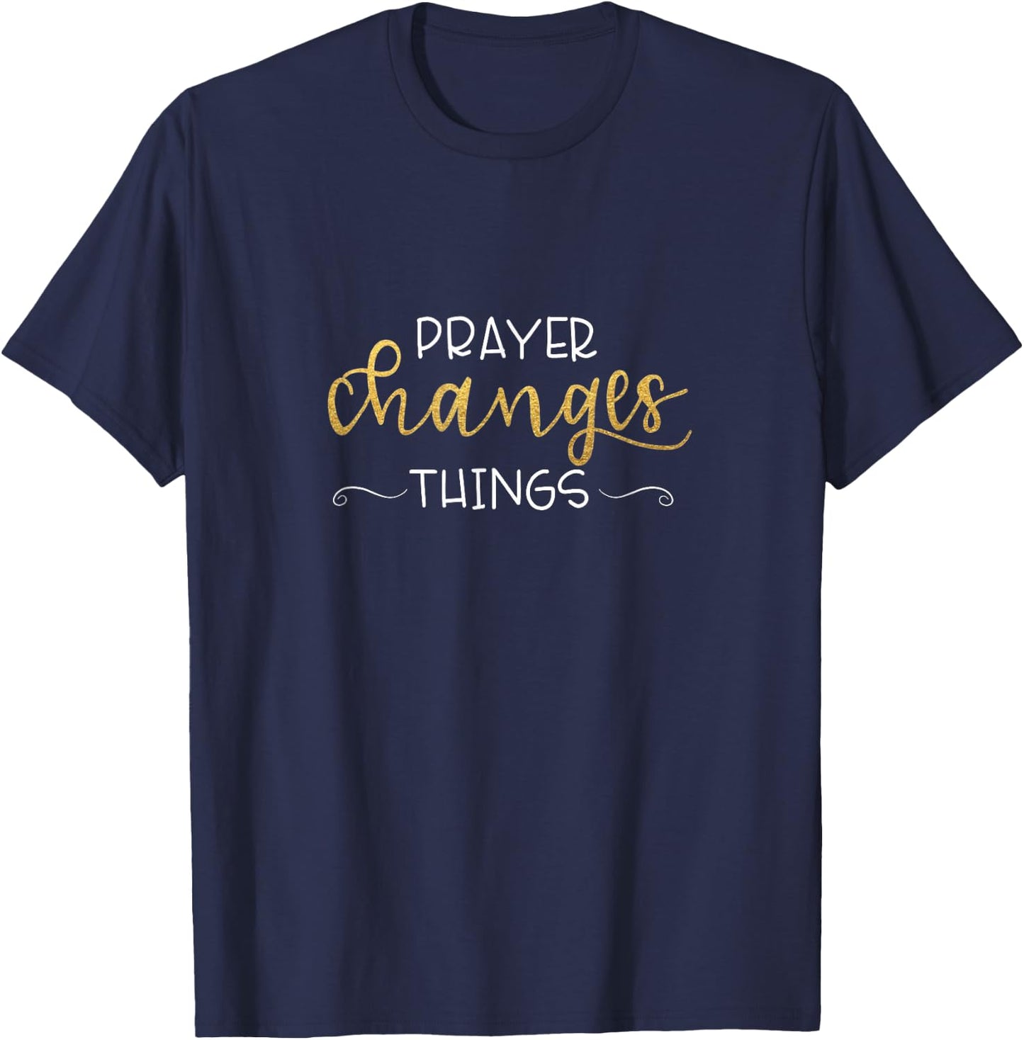 Prayer Changes Things Inspirational Christian T-Shirt - T-Shirt | Navy