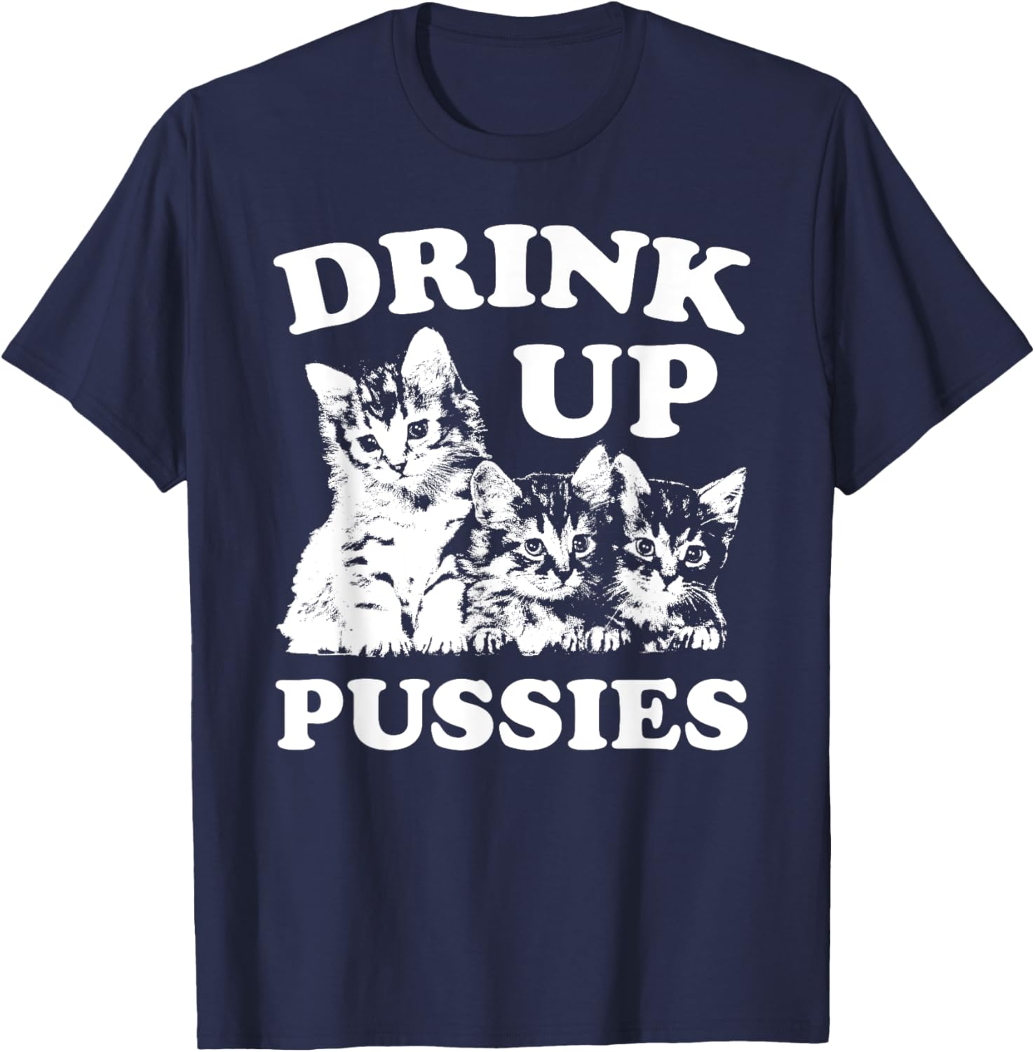 Drink Up Pussies Adult Humor St Patricks Day Saying Vintage T-Shirt - T-Shirt | Navy