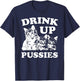 Drink Up Pussies Adult Humor St Patricks Day Saying Vintage T-Shirt - T-Shirt | Navy