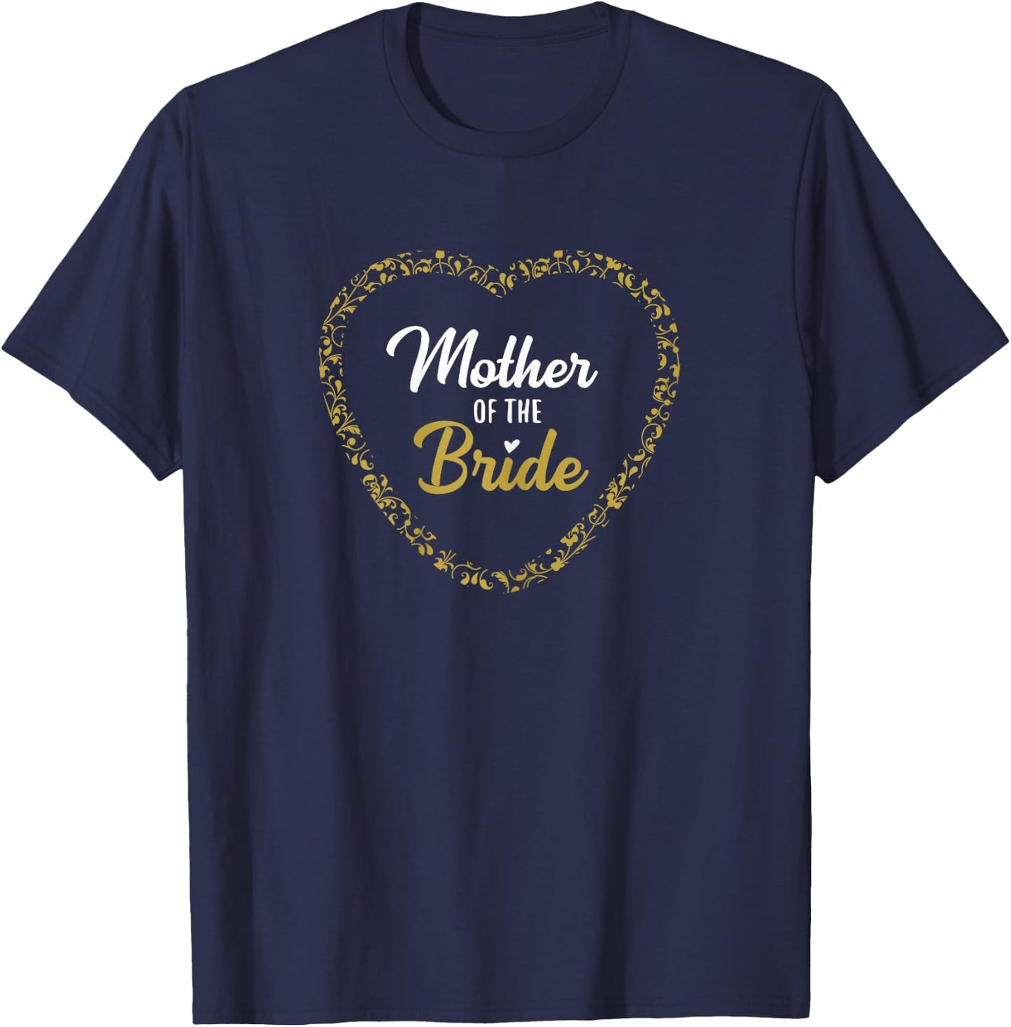Mother Of The Bride T Shirt Wedding Rehearsal Bachelorette T-Shirt - T-Shirt | Navy