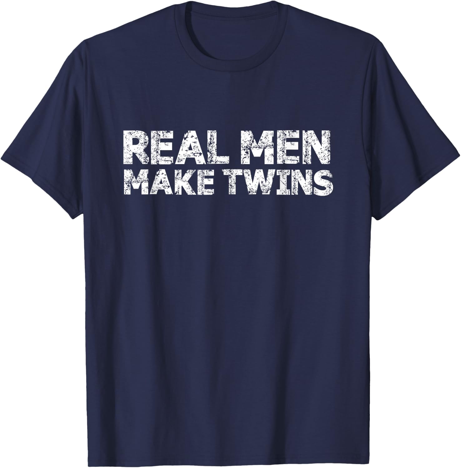Real Men Make Twins Funny Twin Dad Humor T-Shirt - T-Shirt | Navy