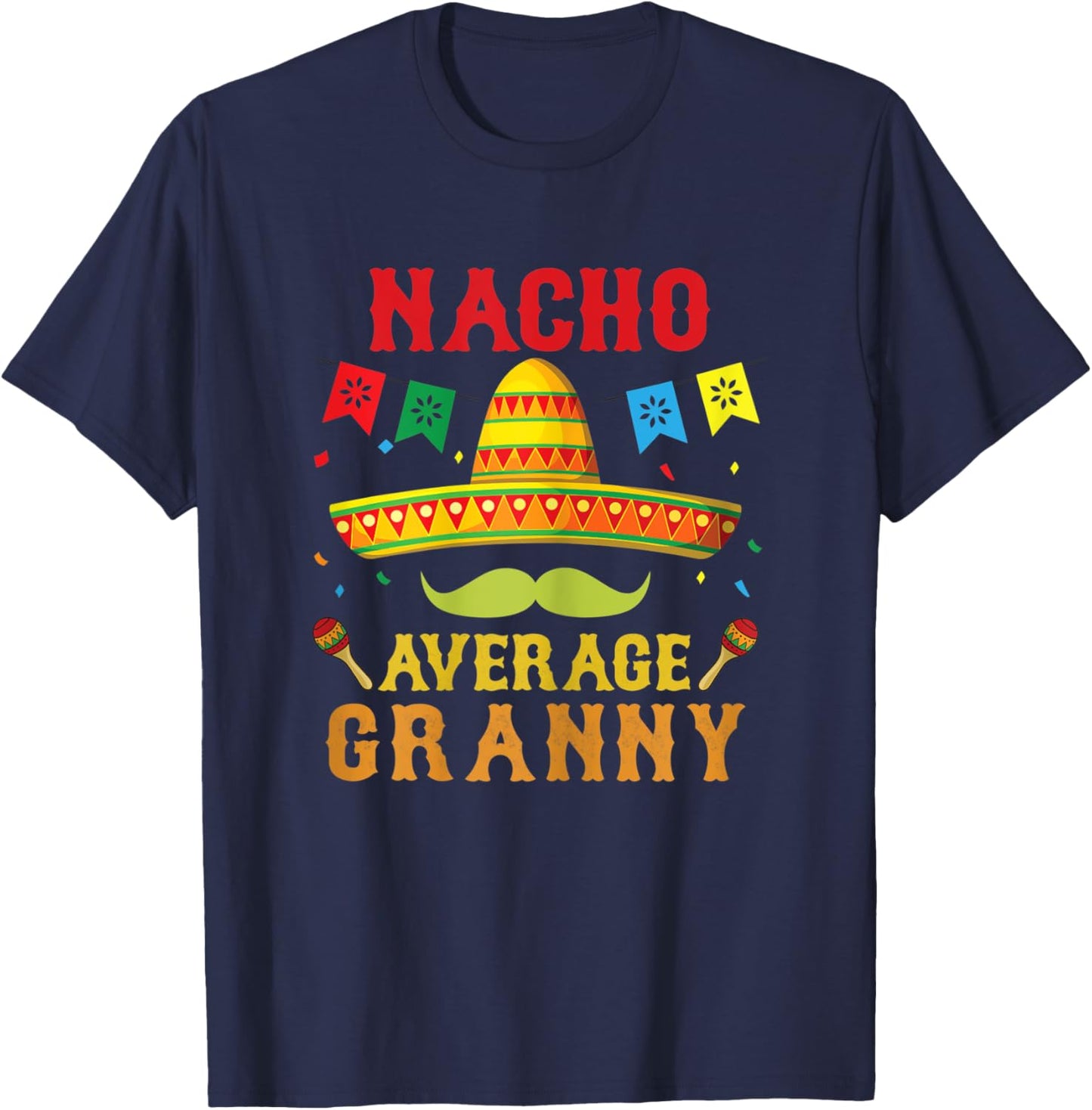 Nacho Average Granny Mexican Hat Funny Vintage Gift T-Shirt - T-Shirt | Navy