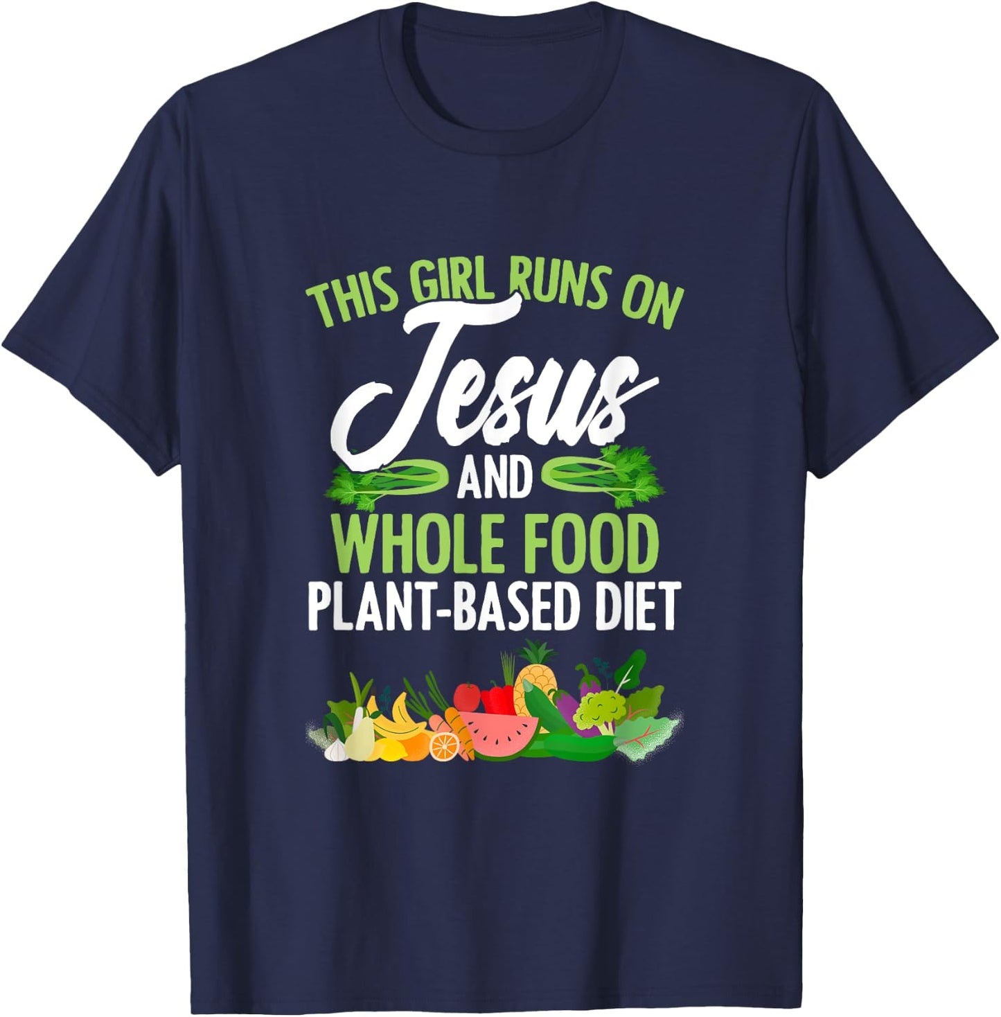 Girl Runs On Jesus And WFPBD Vegan Vegetarian WFPBD T-Shirt - T-Shirt | Navy