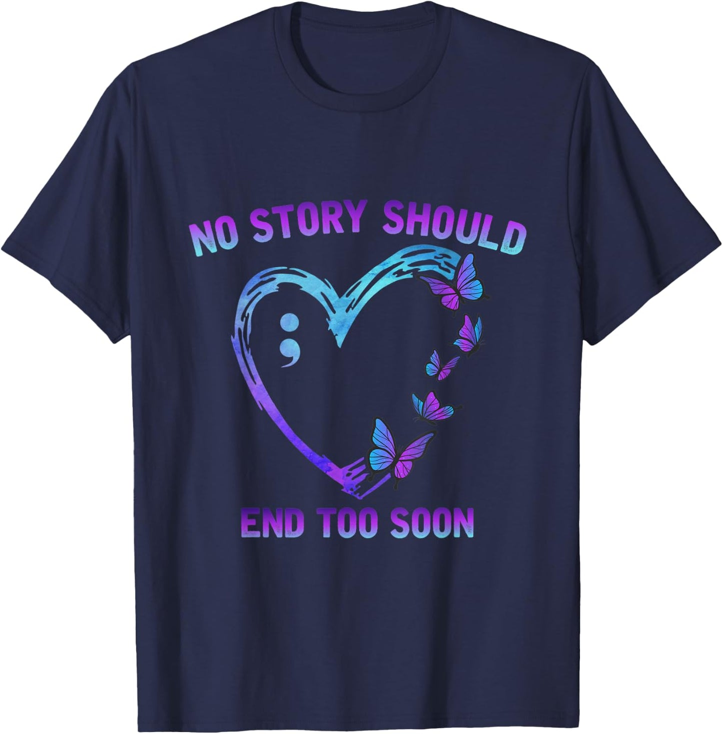 No story should end soon Suicide Prevention Awareness T-Shirt - T-Shirt | Navy