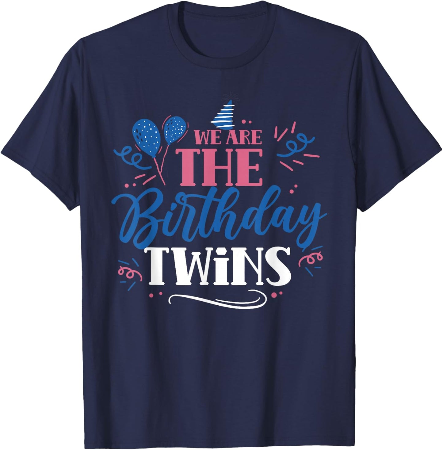 We are The Birthday Twins Cute Twin Celebrate T-Shirt - T-Shirt | Navy