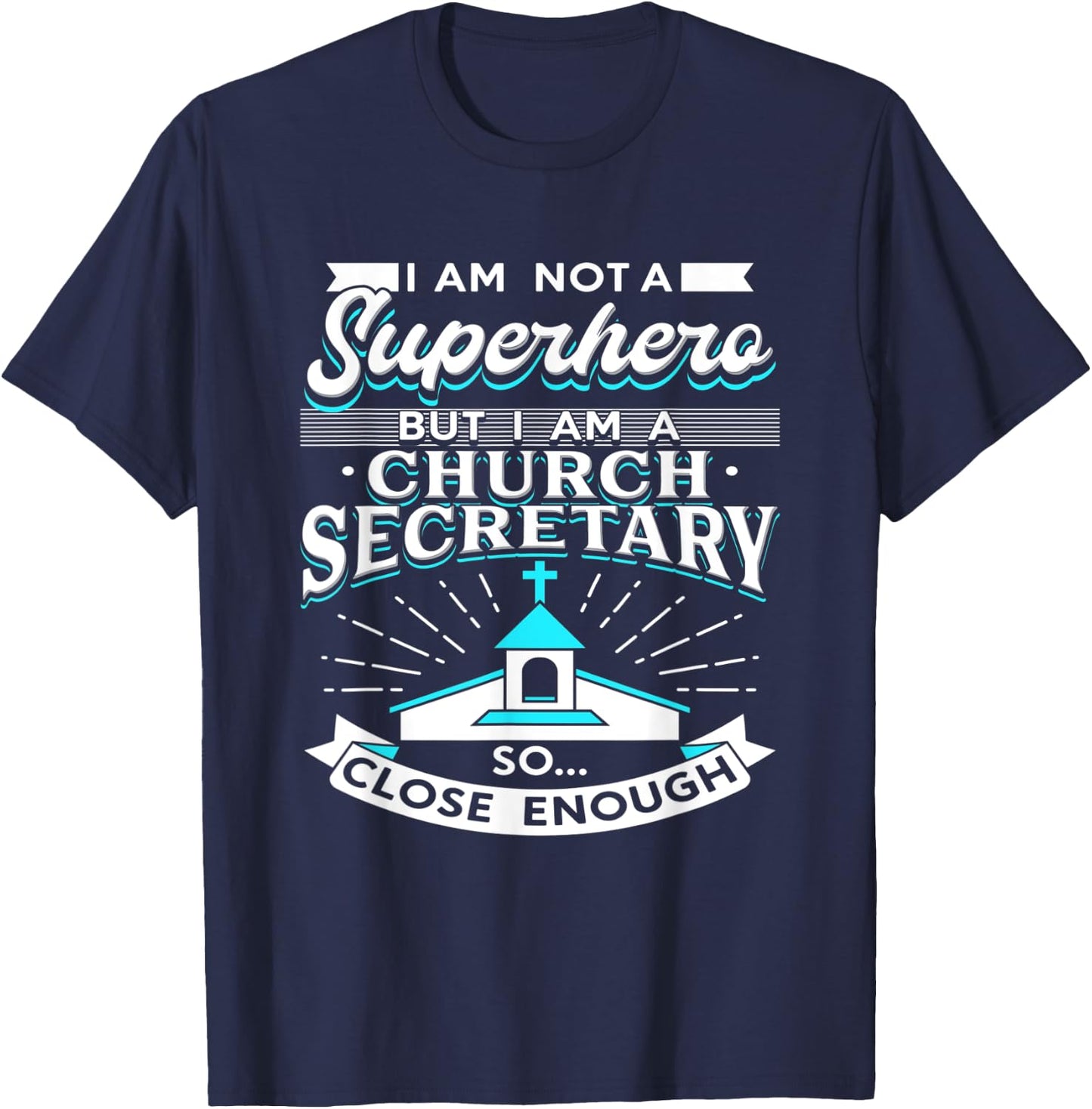 I Am A Church Secretary T-Shirt - T-Shirt | Navy