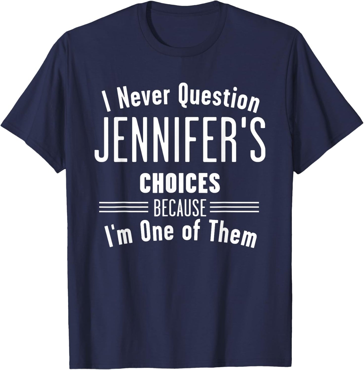 Husband and Jennifer I Never Question Choices Together T-Shirt - T-Shirt | Navy