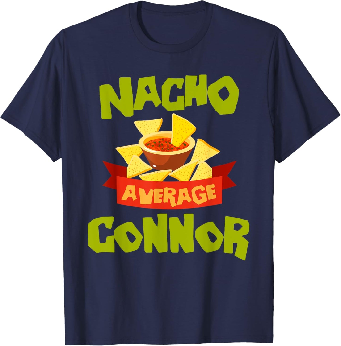 NACHO AVERAGE CONNOR Funny Birthday Personalized Name Gift T-Shirt - T-Shirt | Navy