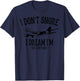 I Don't Snore I Dream I'm An Airplane Pilot Funny Gift T-Shirt - T-Shirt | Navy