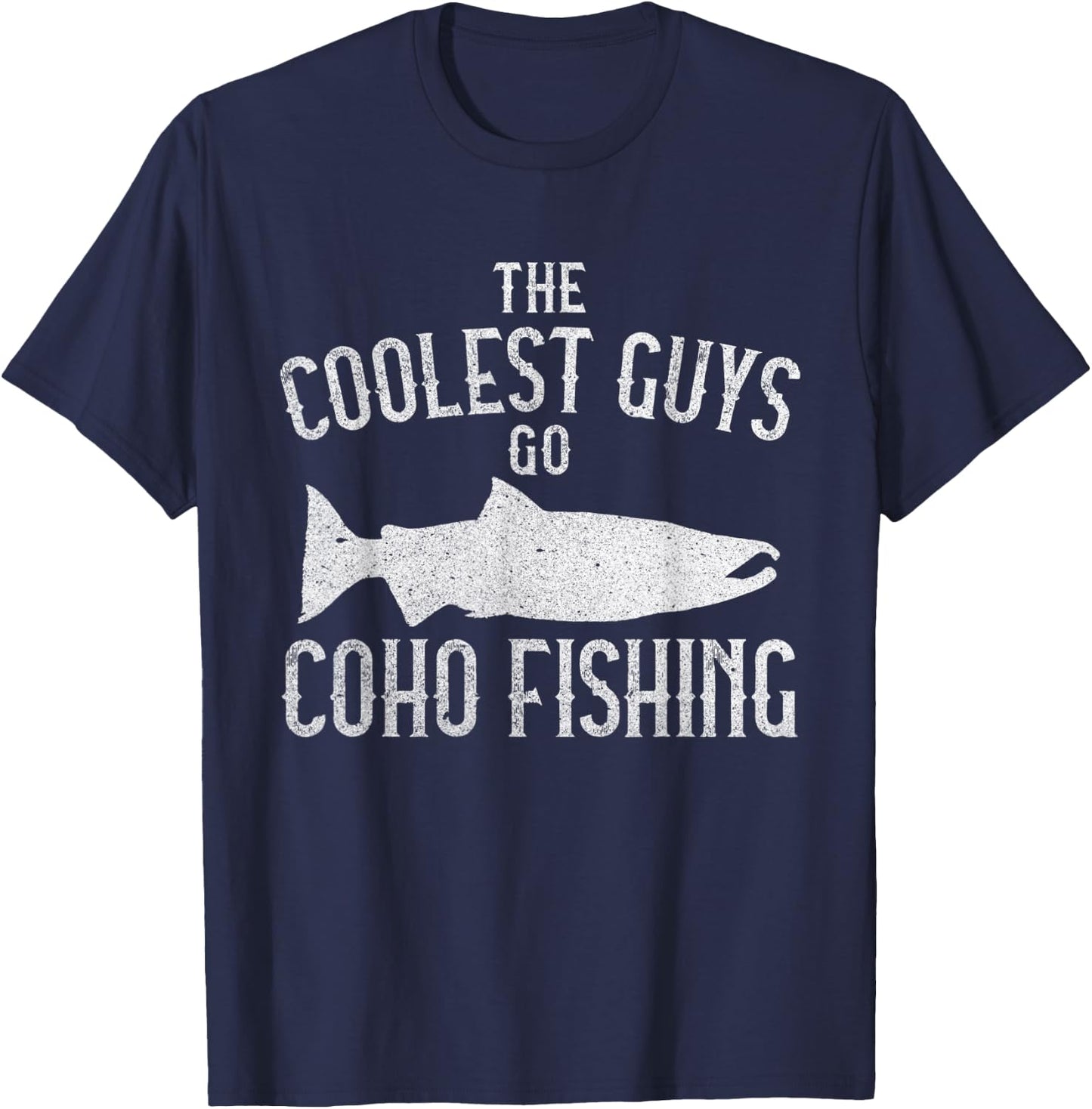 Alaskan Coho Fishing Silver Salmon Fish Fun Fisherman Quote T-Shirt - T-Shirt | Navy