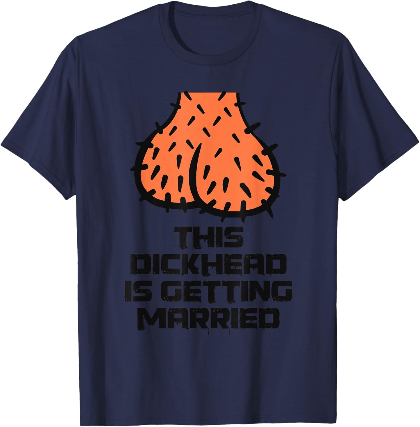 This Dickhead is getting Married Party Groom Bachelor Funny T-Shirt - T-Shirt | Navy
