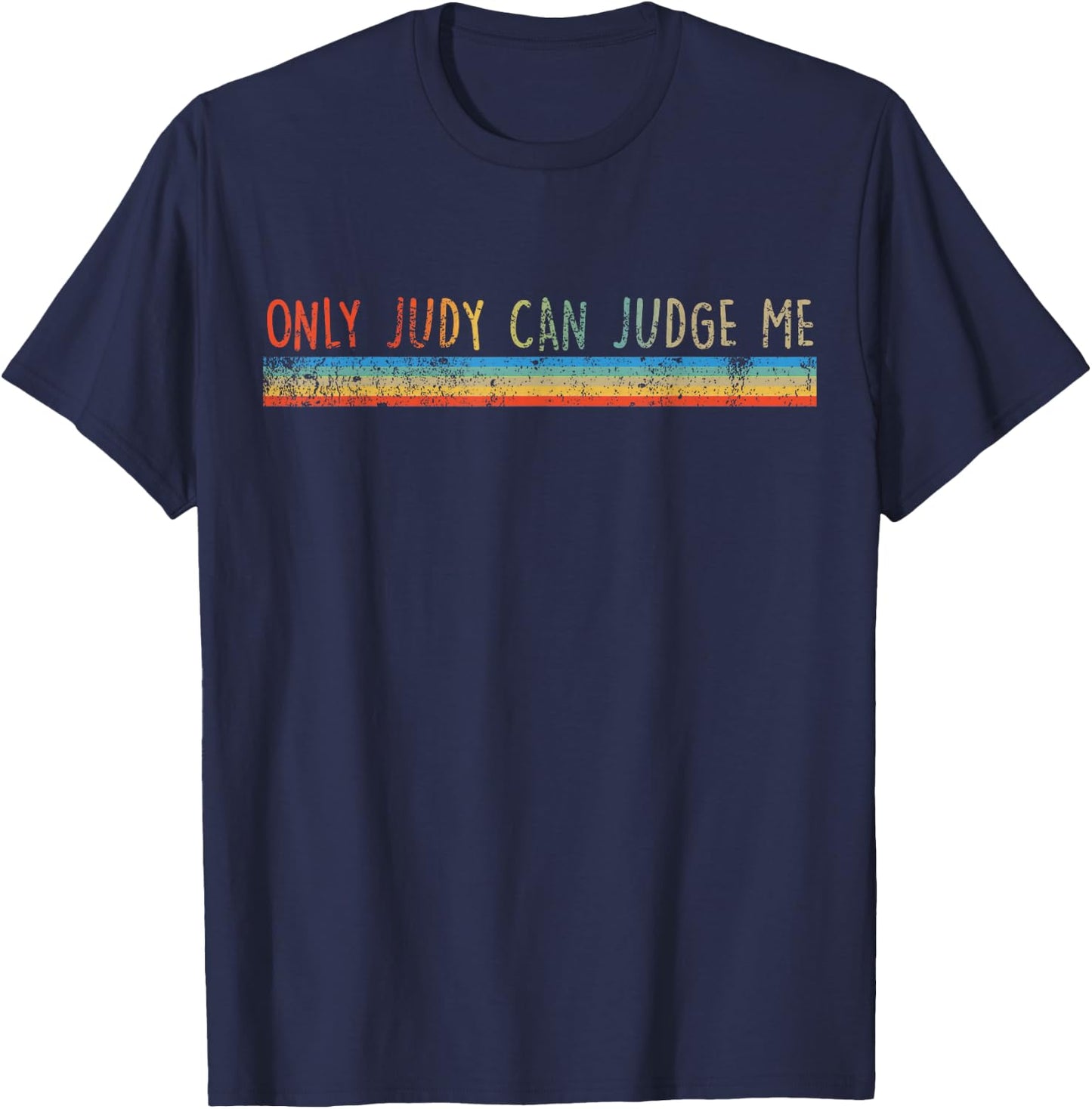Funny Law Only Judy Can Judge Me Vintage Distressed T-Shirt - T-Shirt | Navy