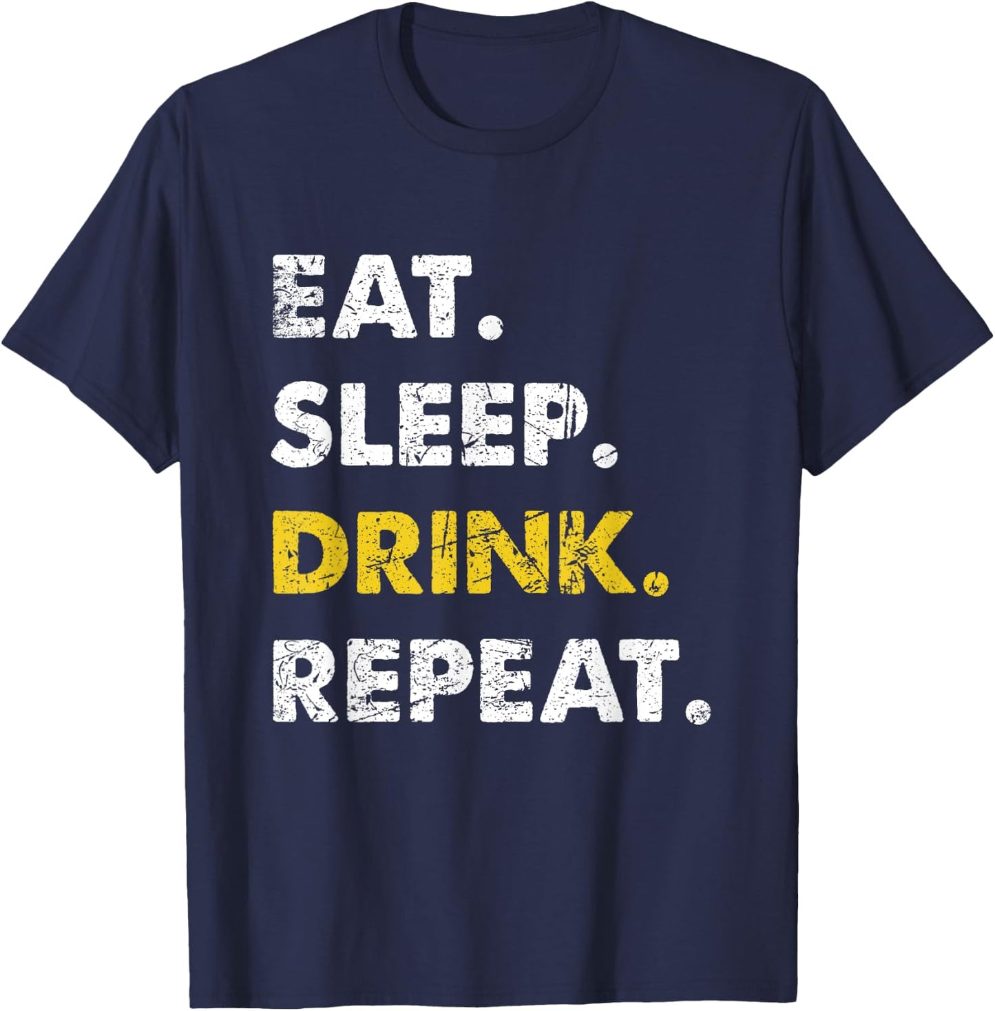 Drinking Eat Sleep Drink Repeat T-Shirt - T-Shirt | Navy