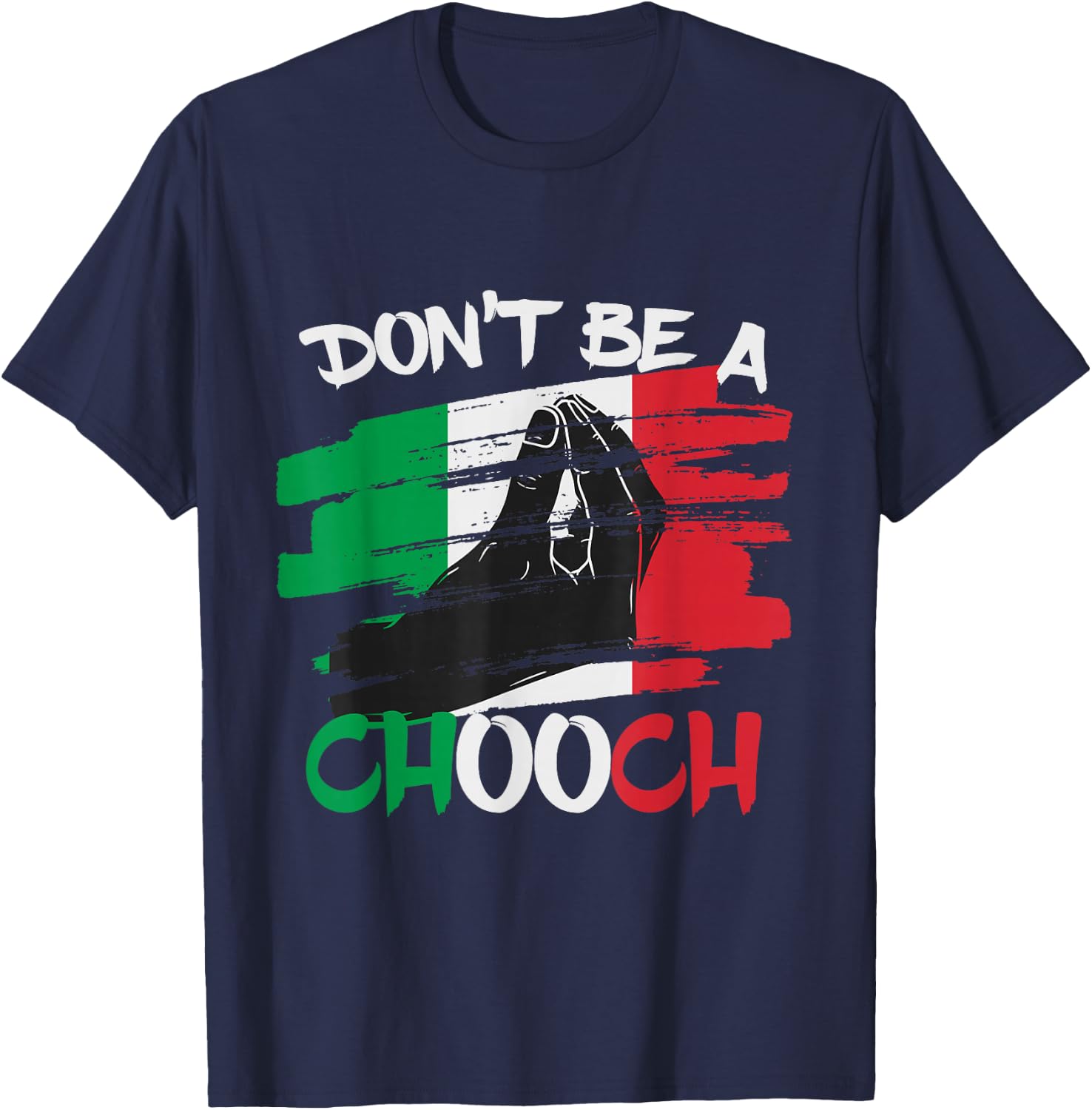 Don't Be a Chooch Funny Italian Slang Italiano Gifts Italy T-Shirt - T-Shirt | Navy