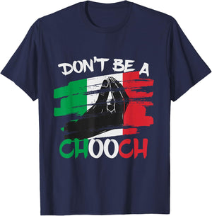 Don't Be a Chooch Funny Italian Slang Italiano Gifts Italy T-Shirt - T-Shirt | Navy