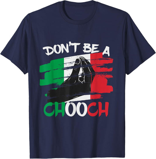 Don't Be a Chooch Funny Italian Slang Italiano Gifts Italy T-Shirt - T-Shirt | Navy