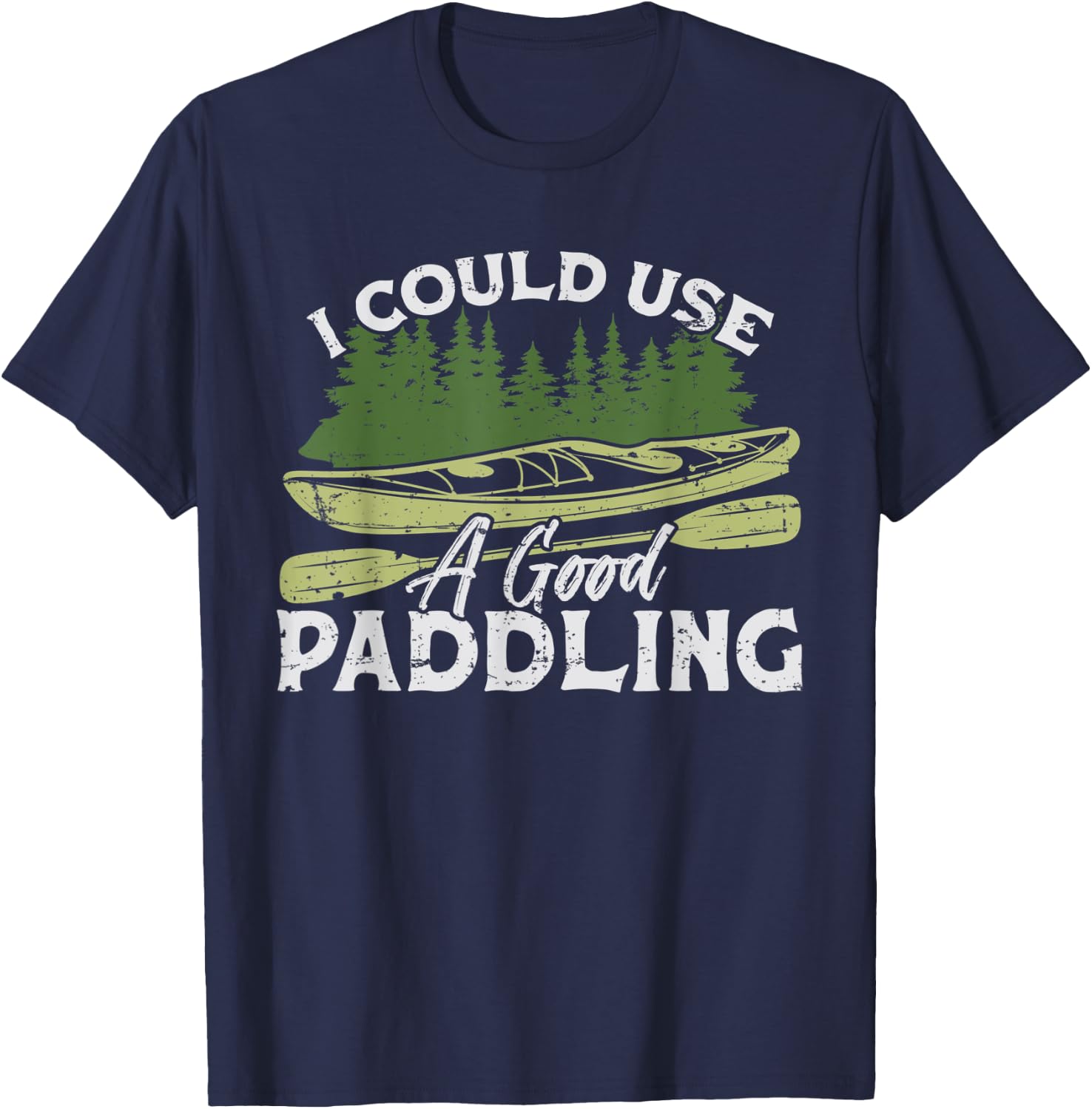 I Could Use A Good Paddling Kayaking Canoe Kayak T-Shirt - T-Shirt | Navy