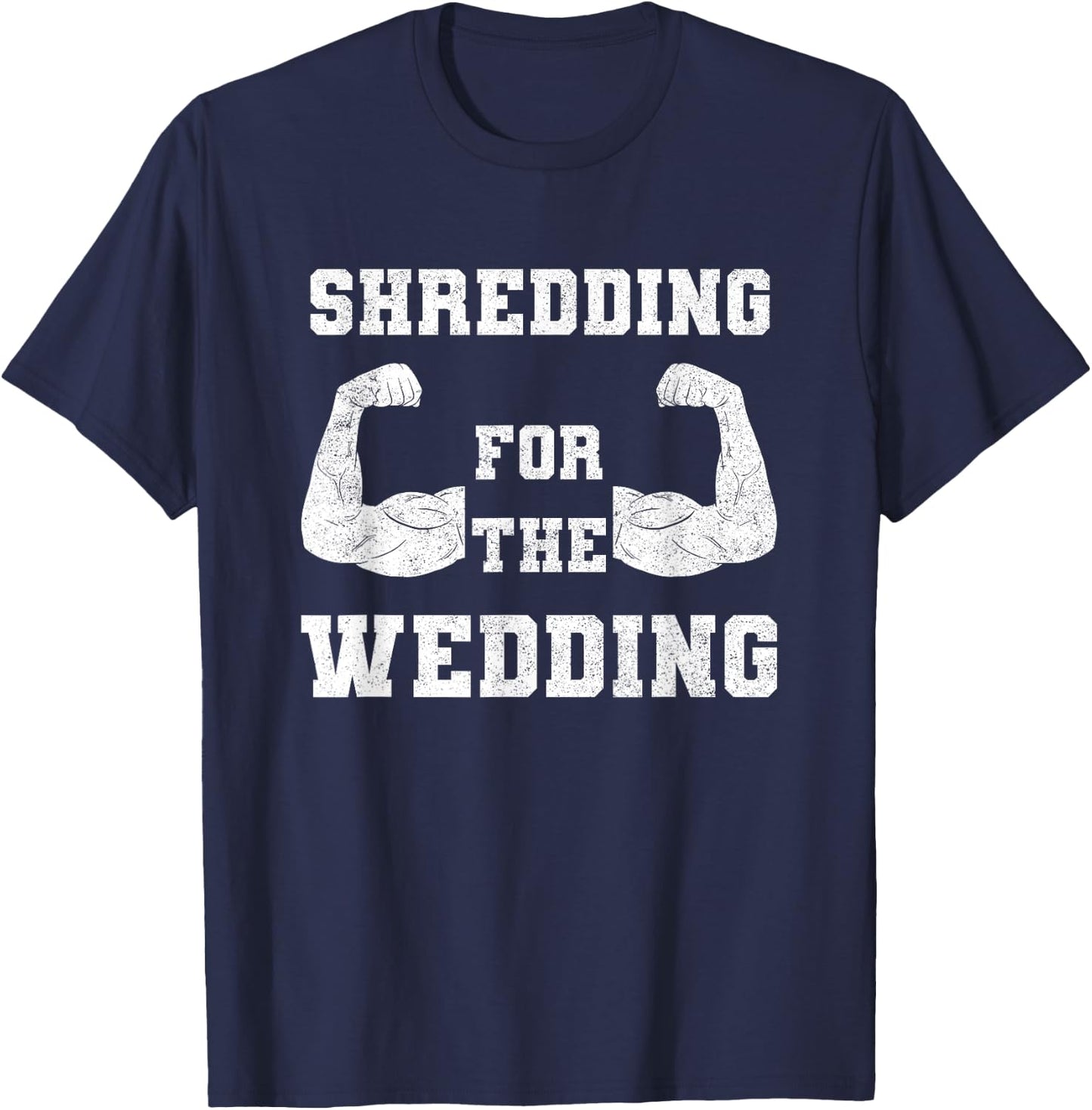 Shredding For The Wedding Workout Gym Fitness Lover Couples T-Shirt - T-Shirt | Navy
