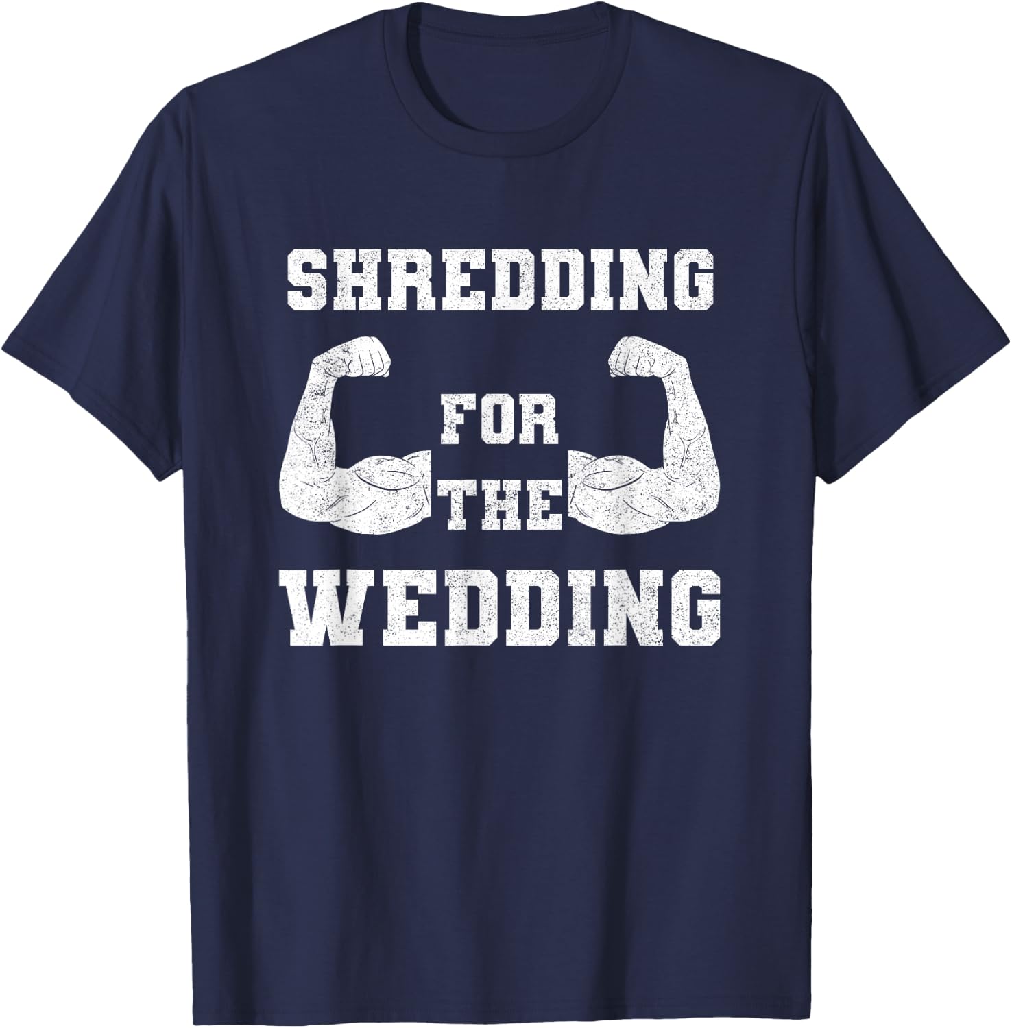 Shredding For The Wedding Workout Gym Fitness Lover Couples T-Shirt - T-Shirt | Navy