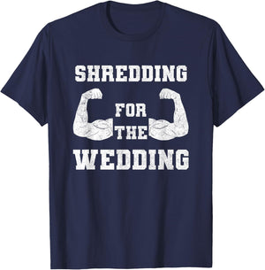 Shredding For The Wedding Workout Gym Fitness Lover Couples T-Shirt - T-Shirt | Navy