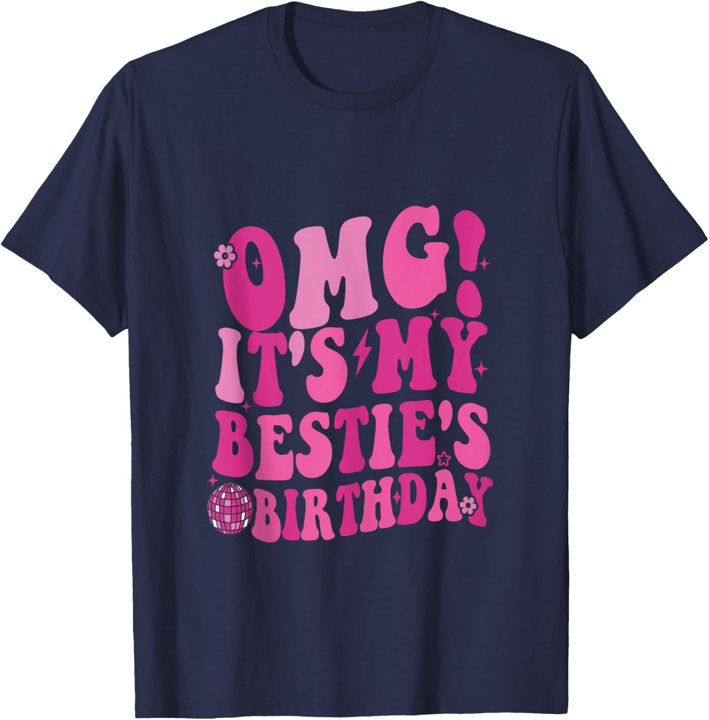 OMG It's My Bestie's Birthday Happy To Me You Best Friend T-Shirt - T-Shirt | Navy
