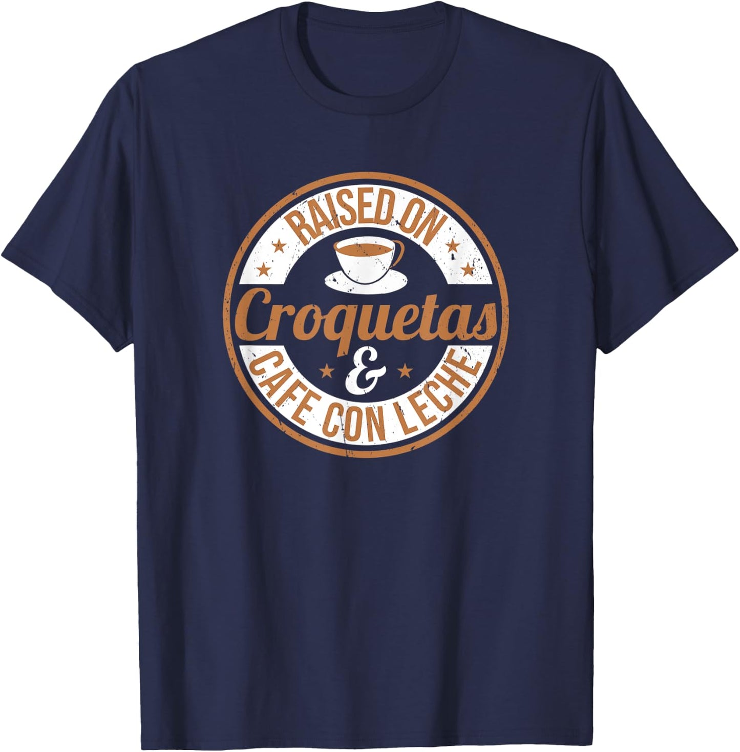 Official Raised On Croquetas And Cafe Con Leche Design T-Shirt - T-Shirt | Navy