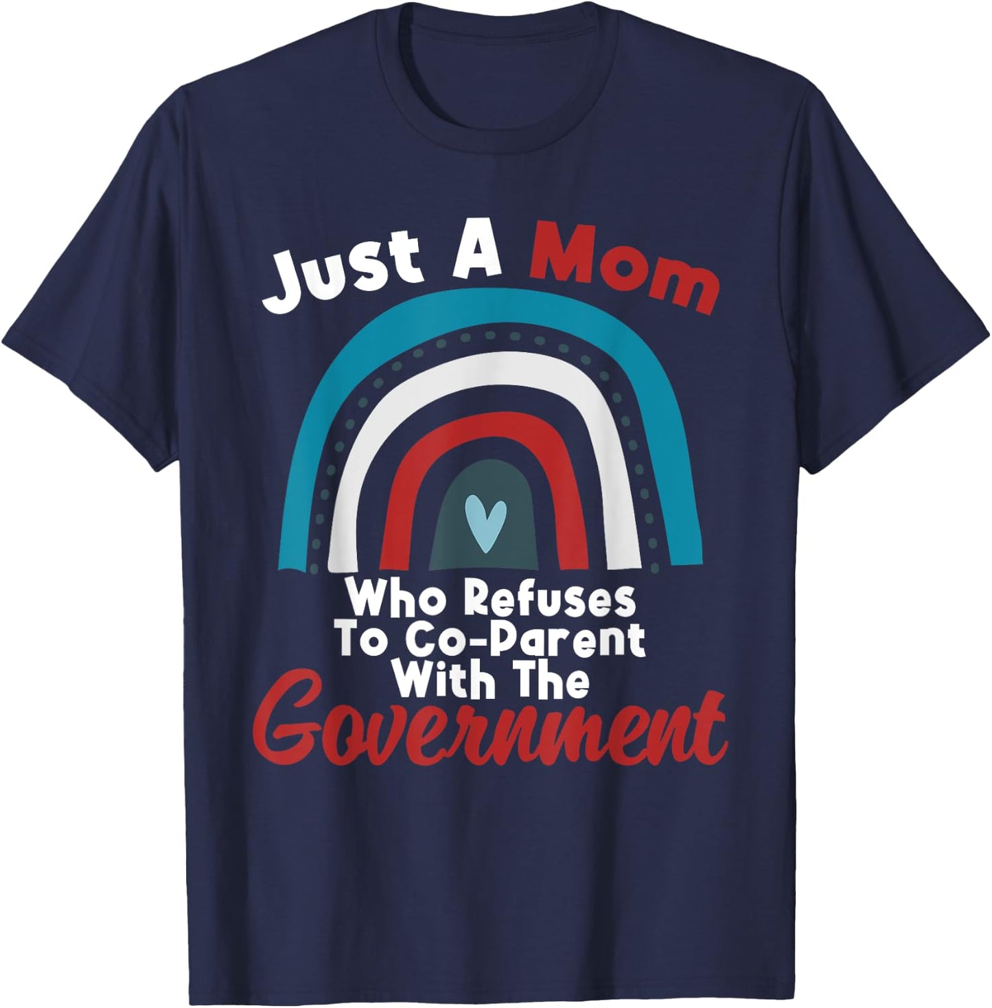 I Don't Coparent With The Government Respect Freedom T-Shirt - T-Shirt | Navy