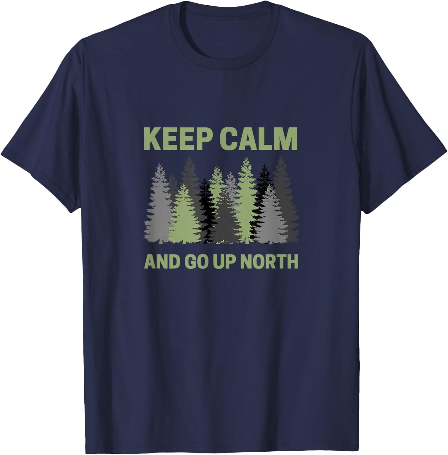 Keep Calm and Go Up North - Fun Michigander T-Shirt - T-Shirt | Navy