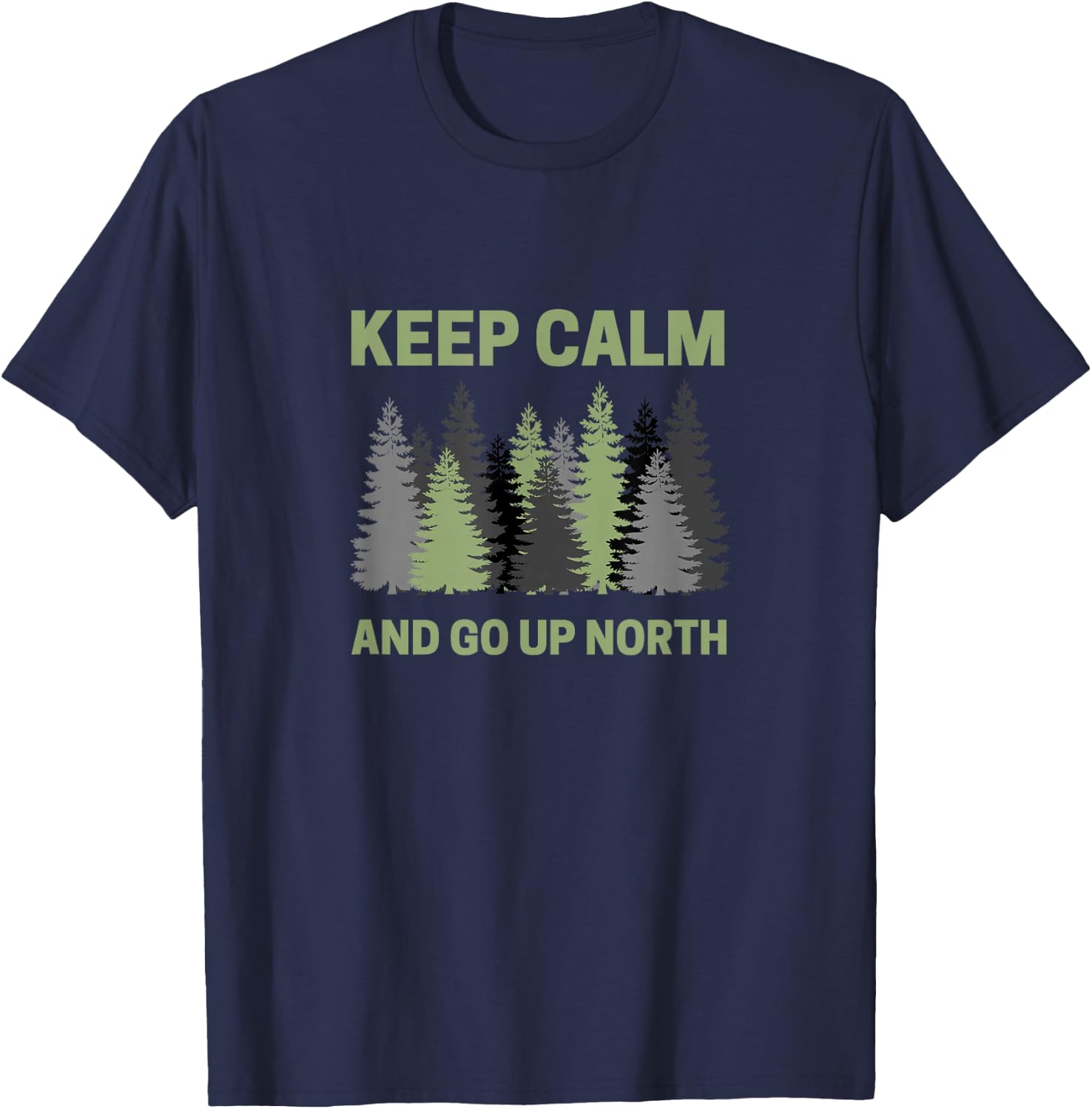 Keep Calm and Go Up North - Fun Michigander T-Shirt - T-Shirt | Navy