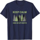 Keep Calm and Go Up North - Fun Michigander T-Shirt - T-Shirt | Navy