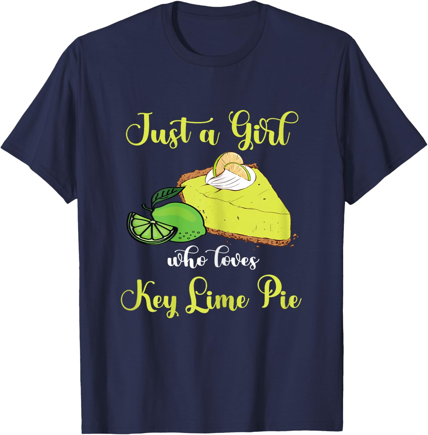 Key Lime Pie Just A Girl Lemon Pie Dessert Lime Pie Baker T-Shirt - T-Shirt | Navy