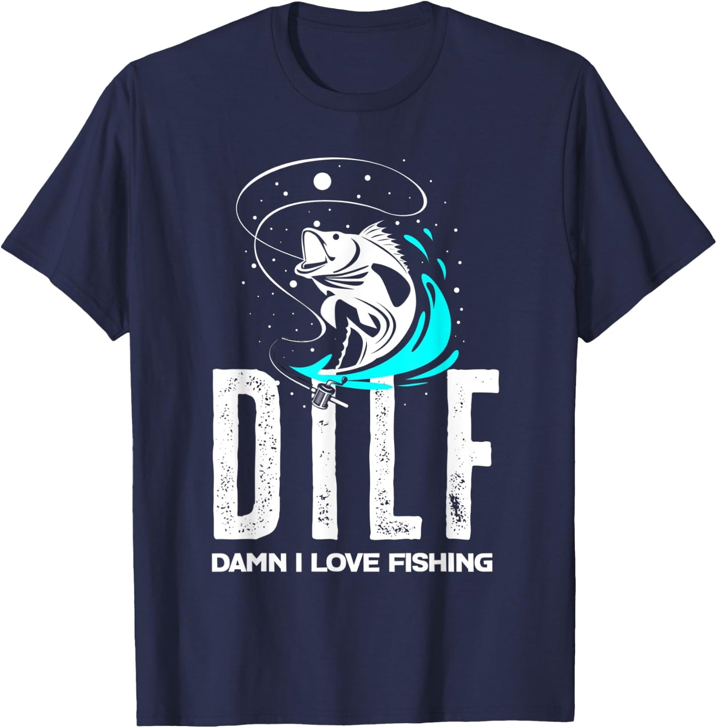 DILF - Damn I Love Fishing Funny Fisher Fisherman Fishing T-Shirt - T-Shirt | Navy