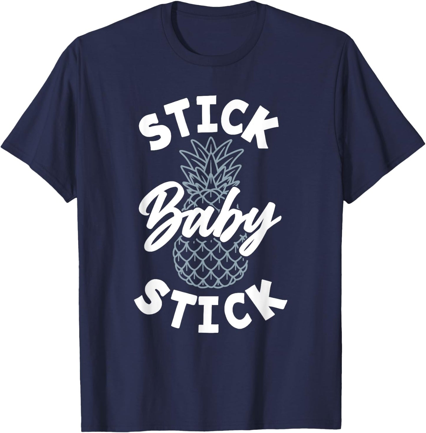 Stick Baby Stick IVF Transfer Day Pineapple Infertility T-Shirt - T-Shirt | Navy