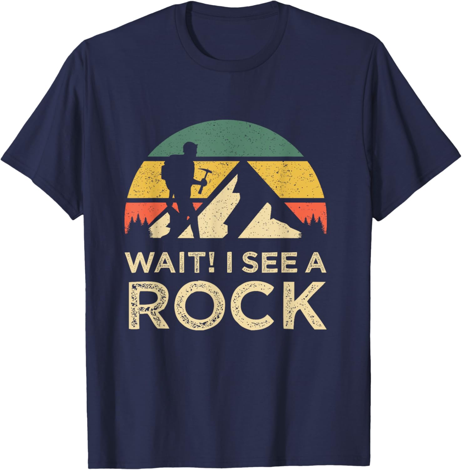 Wait I See A Rock Geology Rock Collector Geologist T-Shirt - T-Shirt | Navy