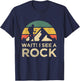 Wait I See A Rock Geology Rock Collector Geologist T-Shirt - T-Shirt | Navy